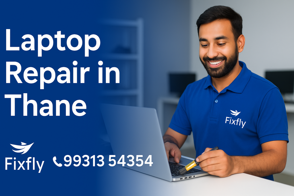 Laptop Repair in Thane – Fixfly™ Trusted Doorstep & Store Service